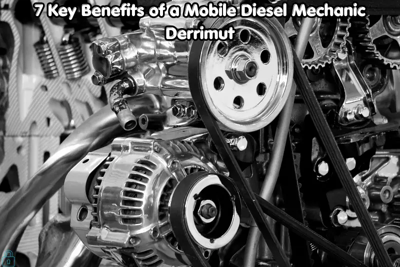7 key benefits of a mobile diesel mechanic derrimut