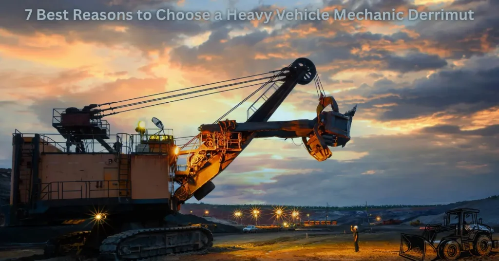 7 Best Reasons to Choose a Heavy Vehicle Mechanic Derrimut 7 best reasons to choose a heavy vehicle mechanic derrimut