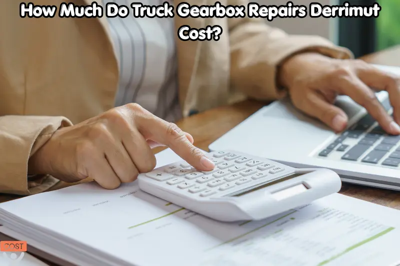 how much do truck gearbox repairs derrimut cost?