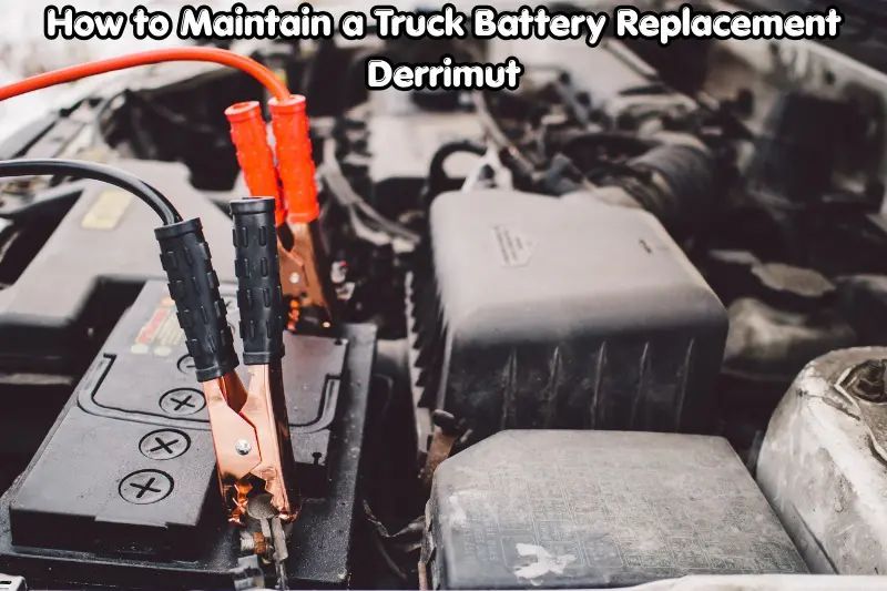 how to maintain a truck battery replacement derrimut