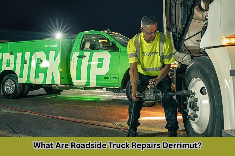 What Are Roadside Truck Repairs Derrimut