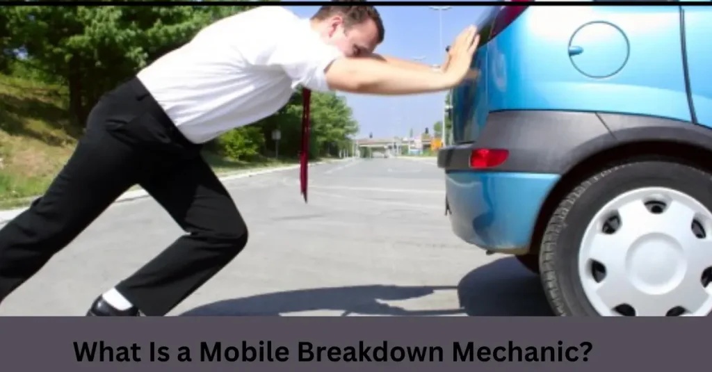 What Is a Mobile Breakdown Mechanic (1)