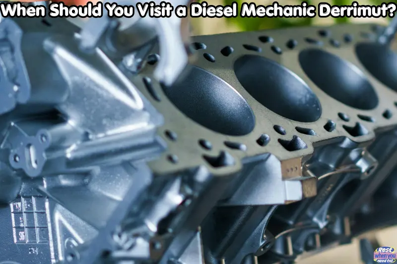 when should you visit a diesel mechanic derrimut?