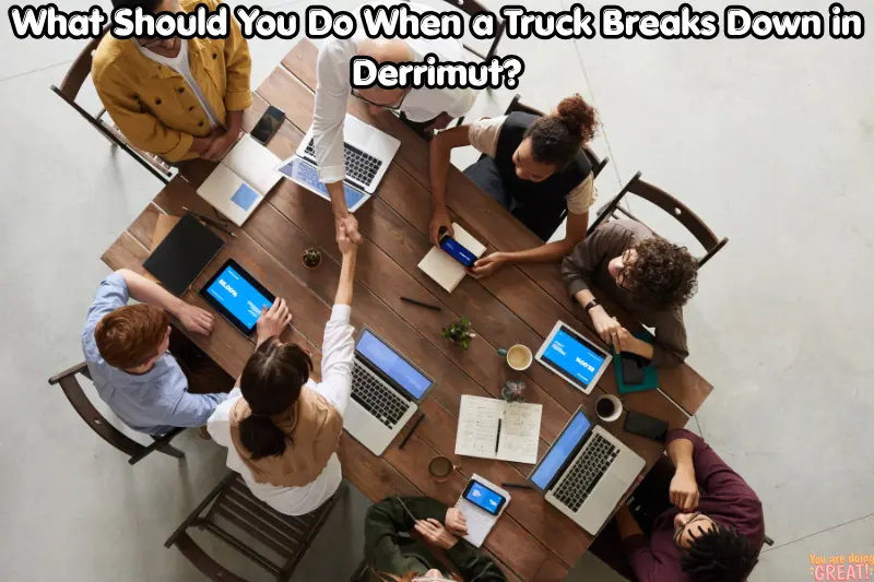 what should you do when a truck breaks down in derrimut?
