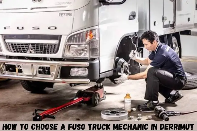 how to choose a fuso truck mechanic in derrimut