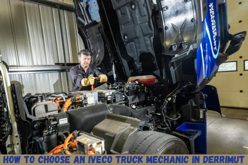 how to choose an iveco truck mechanic in derrimut