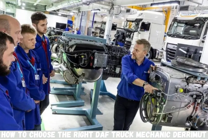 how to choose the right daf truck mechanic derrimut