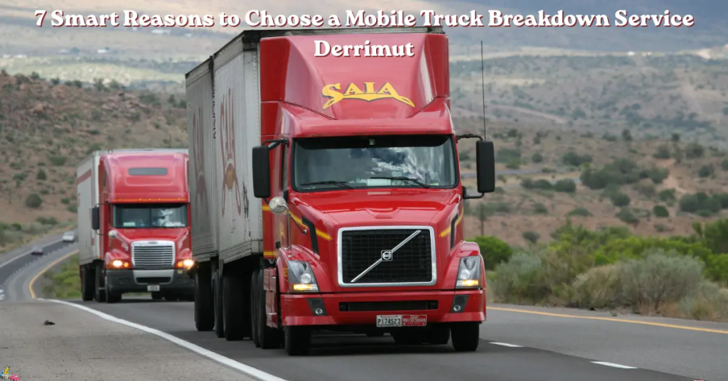 7 Smart Reasons to Choose a Mobile Truck Breakdown Service Derrimut 7 smart reasons to choose a mobile truck breakdown service derrimut