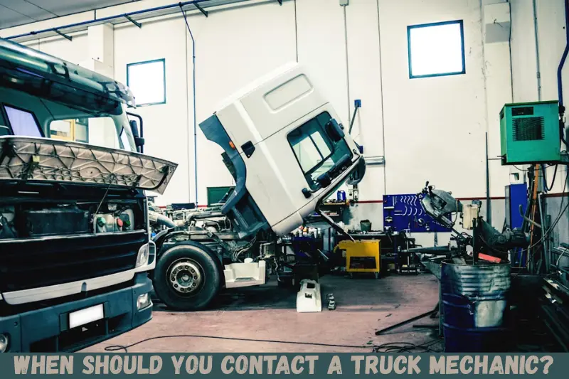 when should you contact a truck mechanic